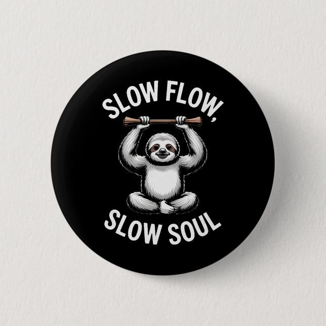 Slow Flow Slow Soul Sloth Yoga Meditation _2  Button (Front)