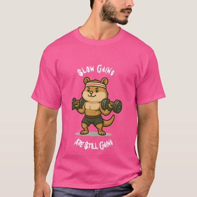 Slow Gains Are Still Gains" Cute Gym T-Shirts (Front)