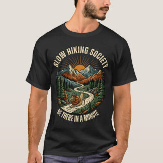 Slow Hikers Society Be There In A Minute Snail T-Shirt