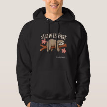 Slow is Fast Sloth Hoodie