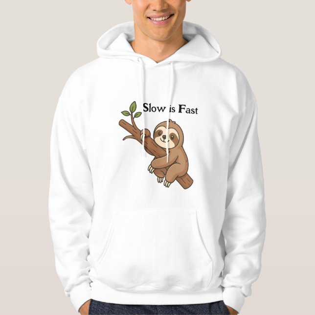 Slow is Fast Sloth Hoodie (Front)