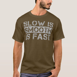 Slow Is Smooth Smooth Is Fast Grey Distressed T-Shirt