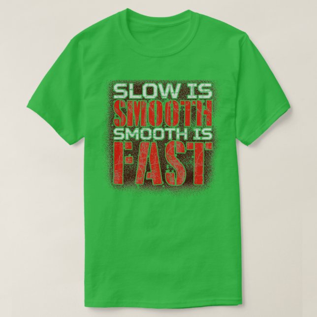 Slow is smooth smooth is fast red and white text T-Shirt (Design Front)