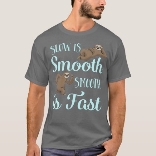 slow is smooth smooth is fast T_Shirt