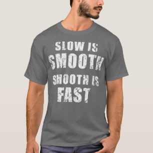 Slow is smooth smooth is fast vertical distressed T-Shirt