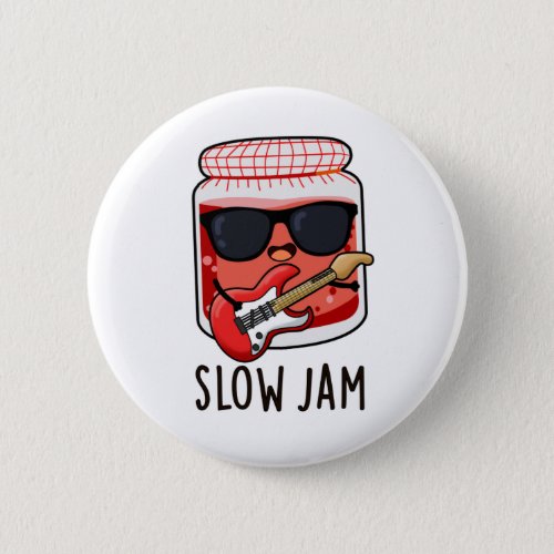 Slow Jam Funny Food Pun  Button