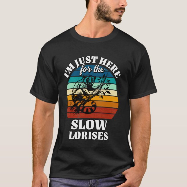 Slow Loris I'm Just Here for Slow Loris T-Shirt (Front)
