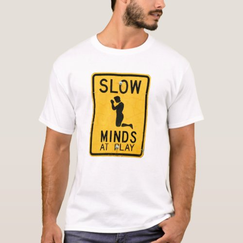 Slow Minds at Play _ Funny Anti_Religion Design T_ T_Shirt
