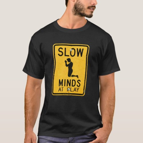 Slow Minds at Play _ Funny Anti_Religion T_Shirt