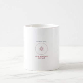 Slow Mornings Soft Life Aesthetic Mug