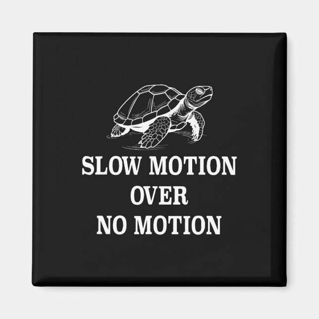 Slow Motion Over No Motion Turtle Meme 1  Magnet (Front)