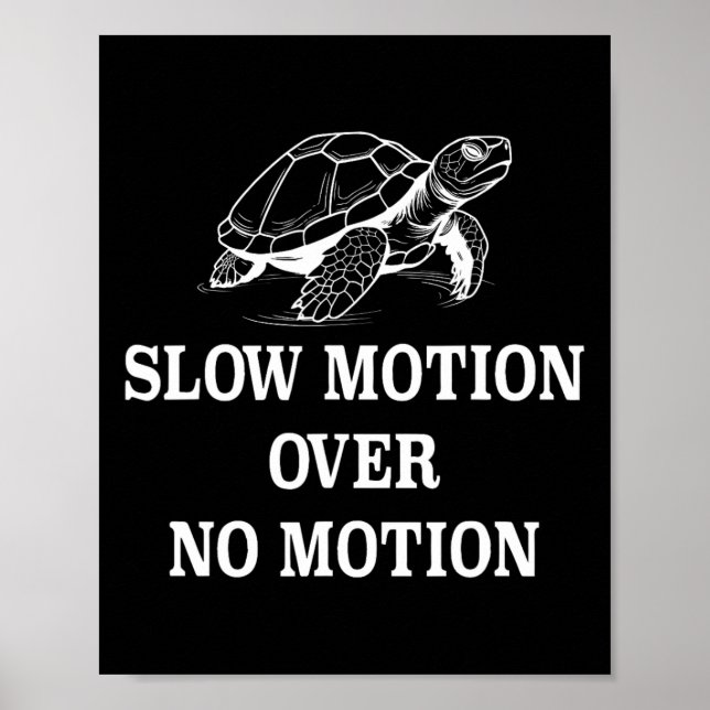 Slow Motion Over No Motion Turtle Meme 1  Poster (Front)