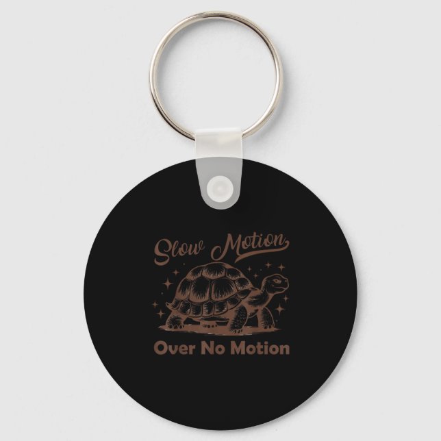 Slow Motion Over No Motion Turtle Meme Men Women  Keychain (Front)