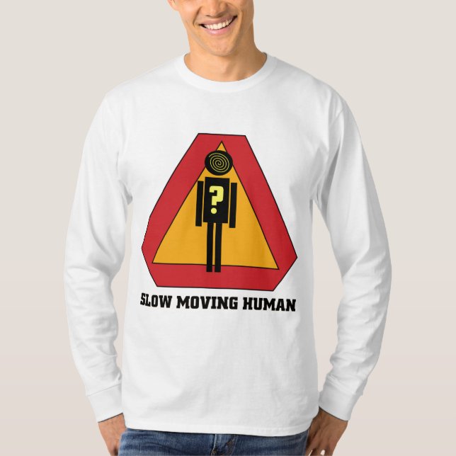 Slow Moving Humans Sign Long Sleve Shirt (Front)