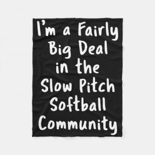 Slow Pitch Softll Big Deal Sarcastic Funny Saying Fleece Blanket