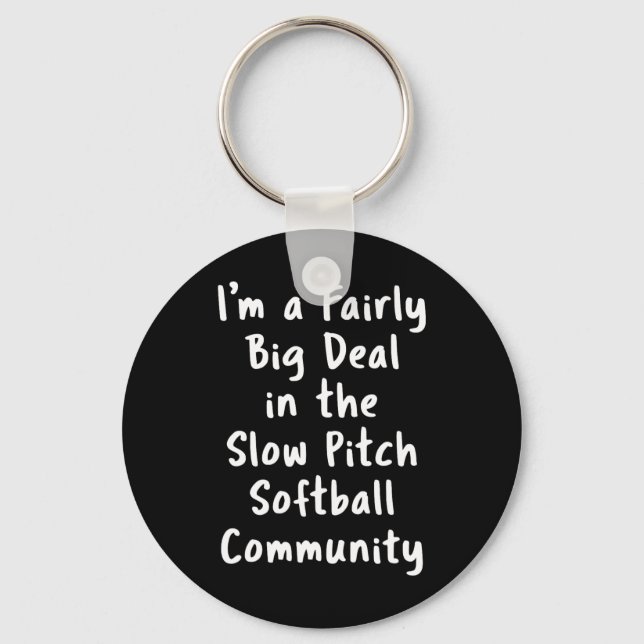 Slow Pitch Softll Big Deal Sarcastic Funny Saying  Keychain (Front)