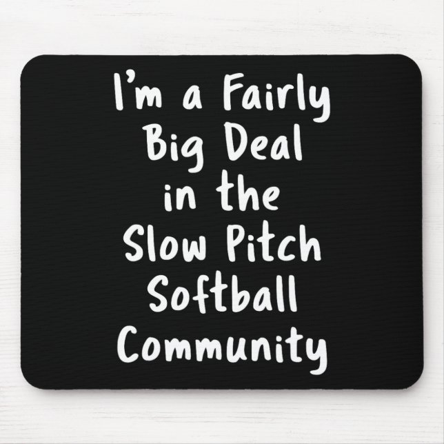 Slow Pitch Softll Big Deal Sarcastic Funny Saying  Mouse Pad (Front)