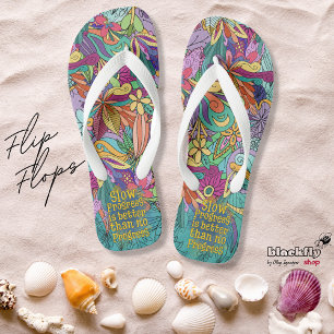 Slow progress is better than no progress   floral  flip flops