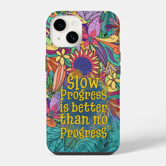 Slow progress is better than no progress | floral iphone case (Back)