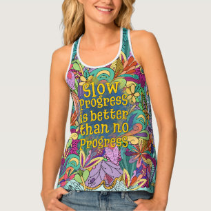 Slow progress is better than no progress flower tank top