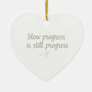 Slow Progress Is Still Progress – Calm Minimal Ceramic Ornament