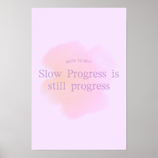 Slow Progress is still progress  Poster