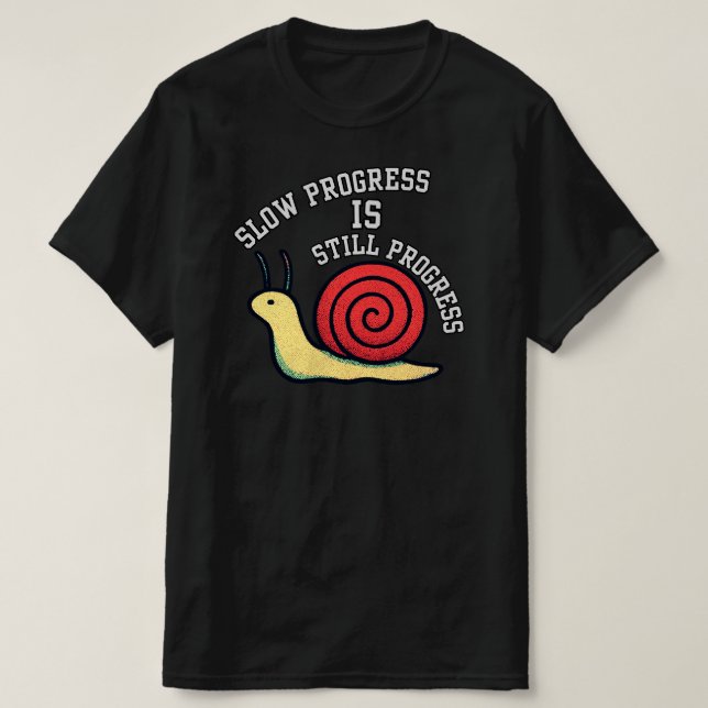 Slow Progress Is Still Progress SnailInspirational T-Shirt (Design Front)