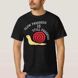 Slow Progress Is Still Progress SnailInspirational T-Shirt