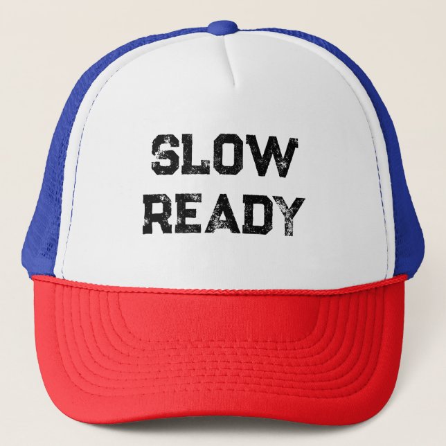 Slow Ready Trucker Hat (Front)