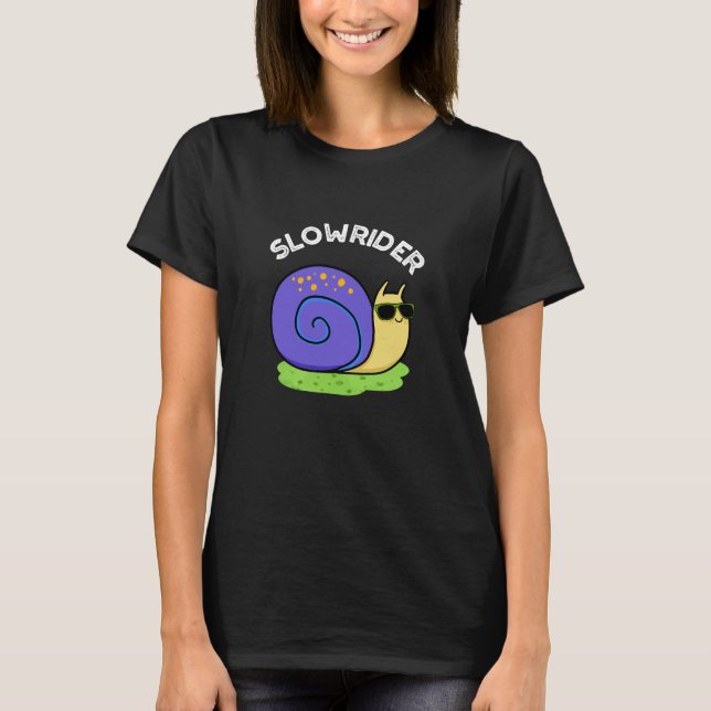 Slow Rider Funny Low Rider Snail Pun Dark BG T-Shirt (Front)