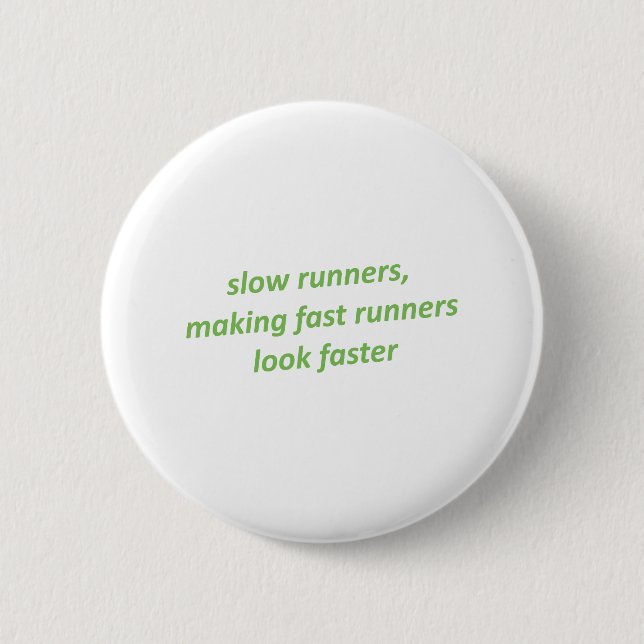 Slow runners making fast runners look faster button (Front)