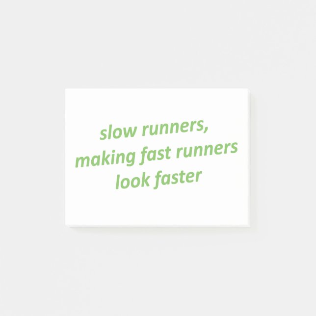 Slow runners making fast runners look faster post-it notes (Front)