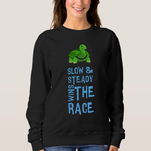 Slow &amp; Steady Wins The Race Turtle vs Rabbit Funny Sweatshirt