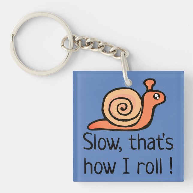 Slow, That's How I Roll Keychain (Front)