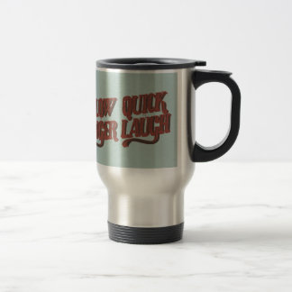 Slow to Anger Quick to Laugh Travel Mug
