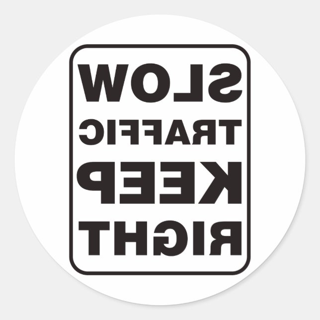 Slow Traffic Keep Right! - Mirrored Classic Round Sticker (Front)