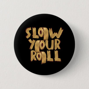 Slow Your Roll Golden Toilet Paper Meme Design Button