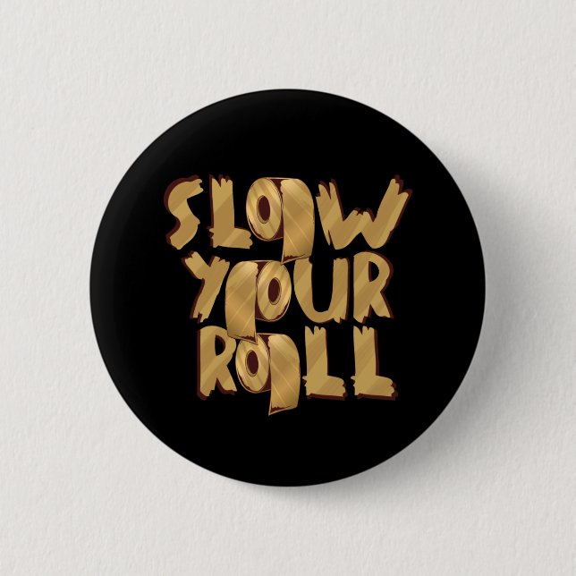 Slow Your Roll Golden Toilet Paper Meme Design Button (Front)