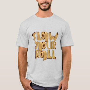Slow Your Roll Golden Toilet Paper Meme Design T-Shirt
