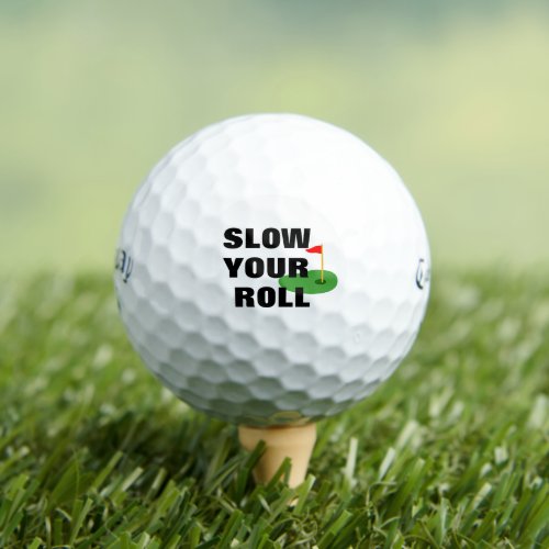 Slow Your Roll Personalized Callaway  Golf Balls