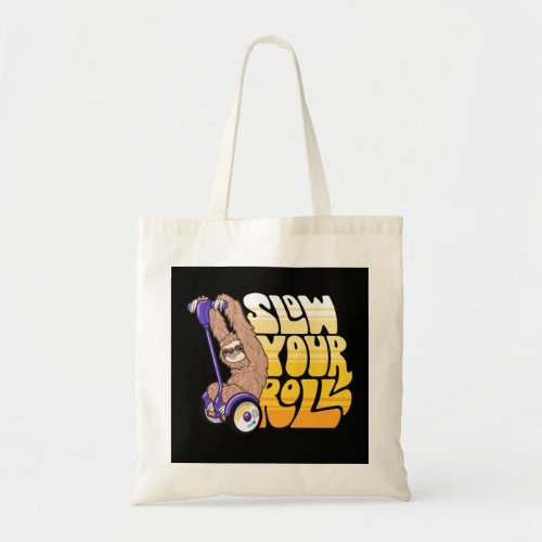 Slow Your Roll  Sloth on a Hoverboard Scooter 45 Tote Bag