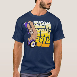 Slow Your Roll Sloth on a Hoverboard Scooter T-Shirt