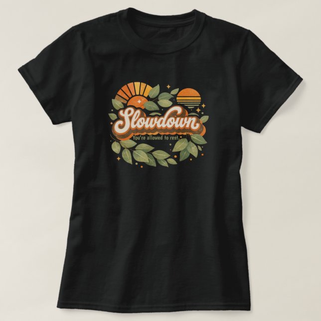 slowdown, you’re allowed to rest Design T-Shirt (Design Front)