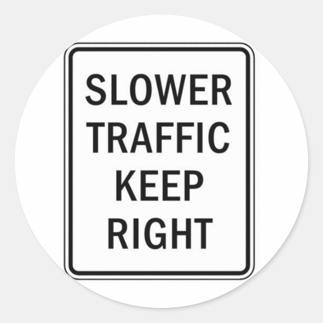Slower Traffic Keep Right Classic Round Sticker (Front)