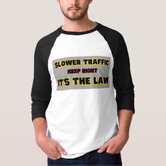 Slower Traffic Keep Right T-Shirt
