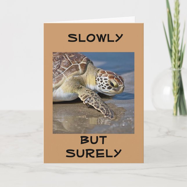 "SLOWLY BUT SURELY" for YOUR **70th BIRTHDAY**  Card (Front)
