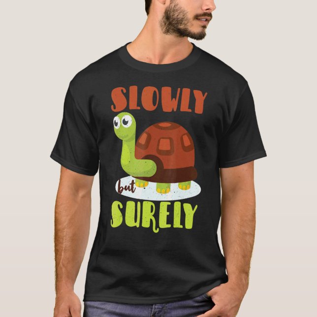 Slowly But Surely Motivational Tortoise Turtle Rab T-Shirt (Front)