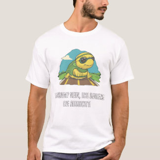 Slowly? No, I enjoy the view turtle T-Shirt
