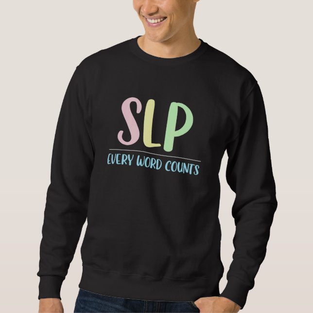 Slp Every Word Counts Speech Pathology Speech Ther Sweatshirt (Front)