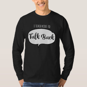SLP  I Teach Kids To Talk Back Speech Therapy Assi T-Shirt